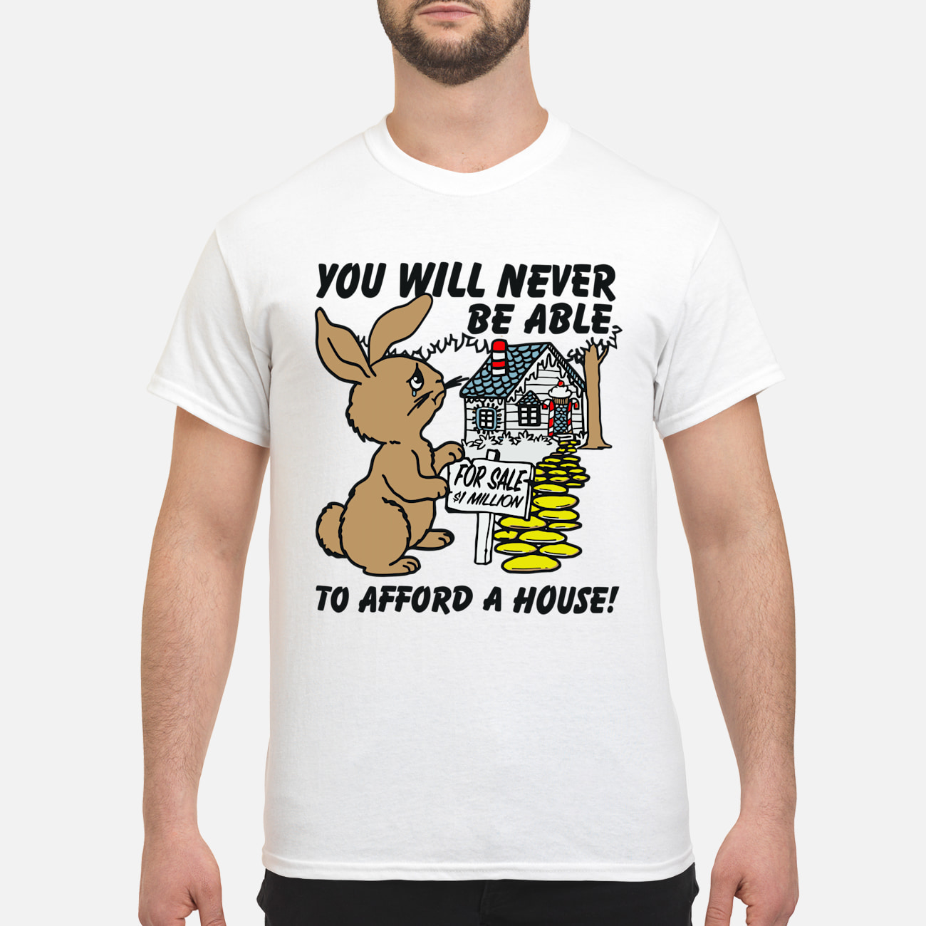 You Will Never Be Able To Afford A House Shirt You Will Never Be Able To Afford A House Shirt