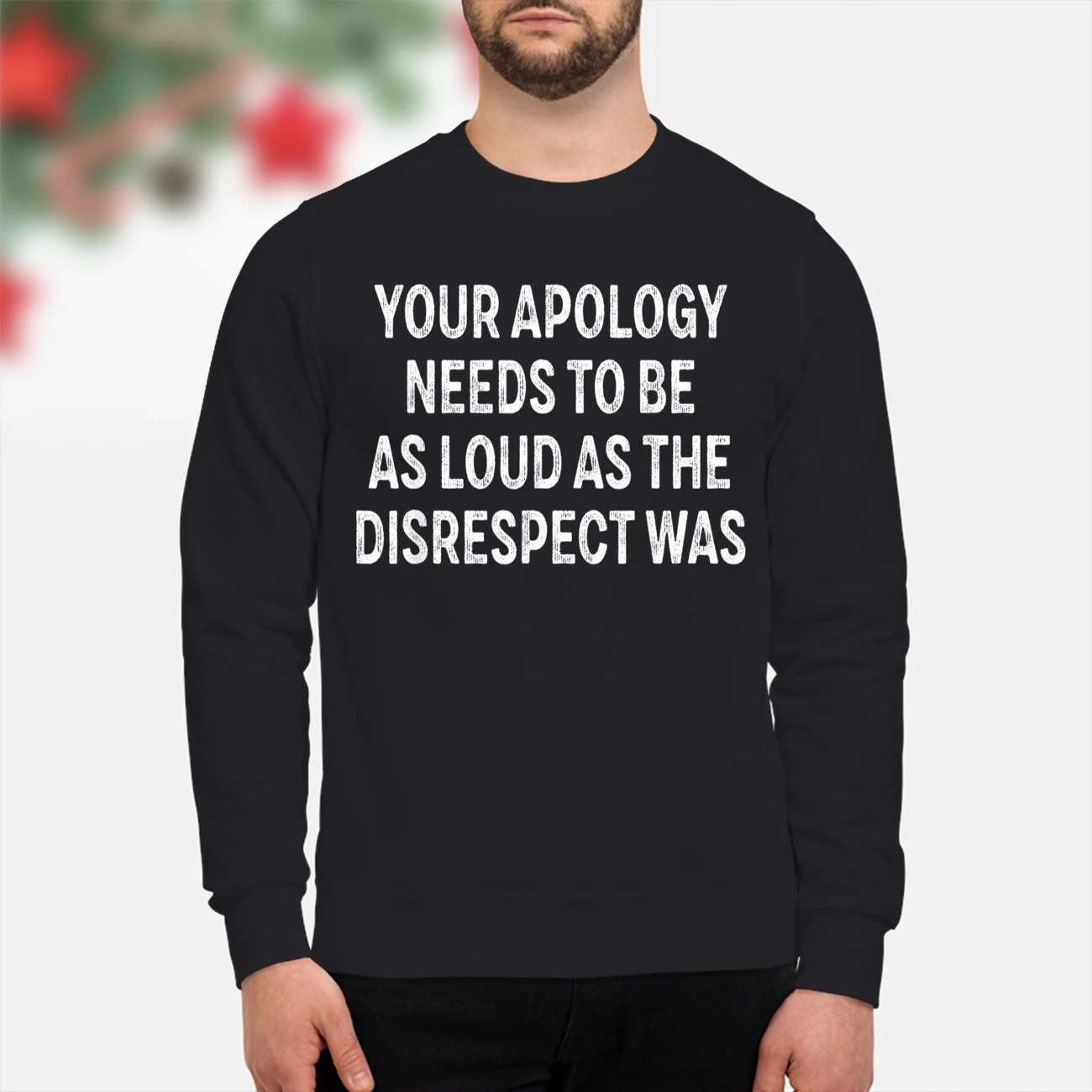 Your Apology Needs To Be As Loud As The Disrespect Was Shirt Your Apology Needs To Be As Loud As The Disrespect Was Shirt