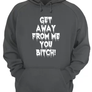 Get Away From Me You B*Tch T-Shirt 1 vd8px53vnzptixm6lvm2 3.webp