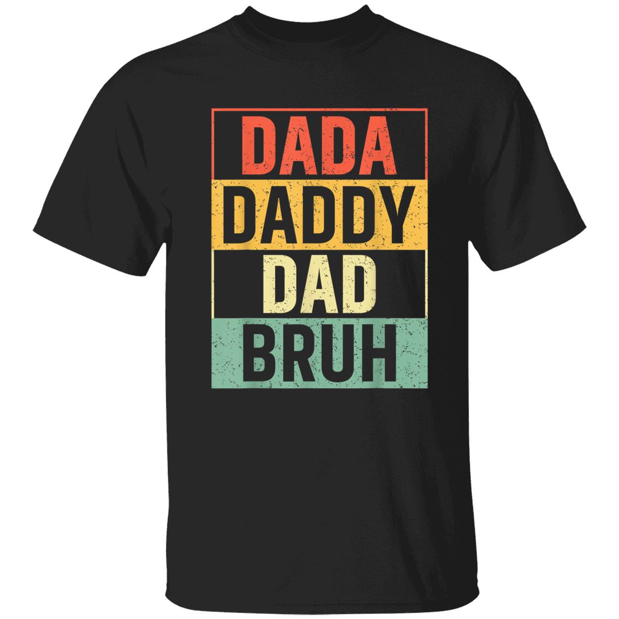 Dada Daddy Dad Bruh T-Shirt