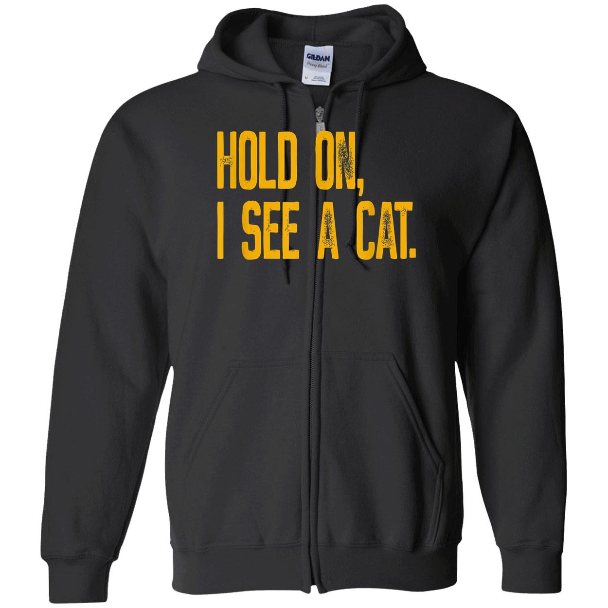 Hold On I See A Cat Shirt Hold On I See A Cat Shirt