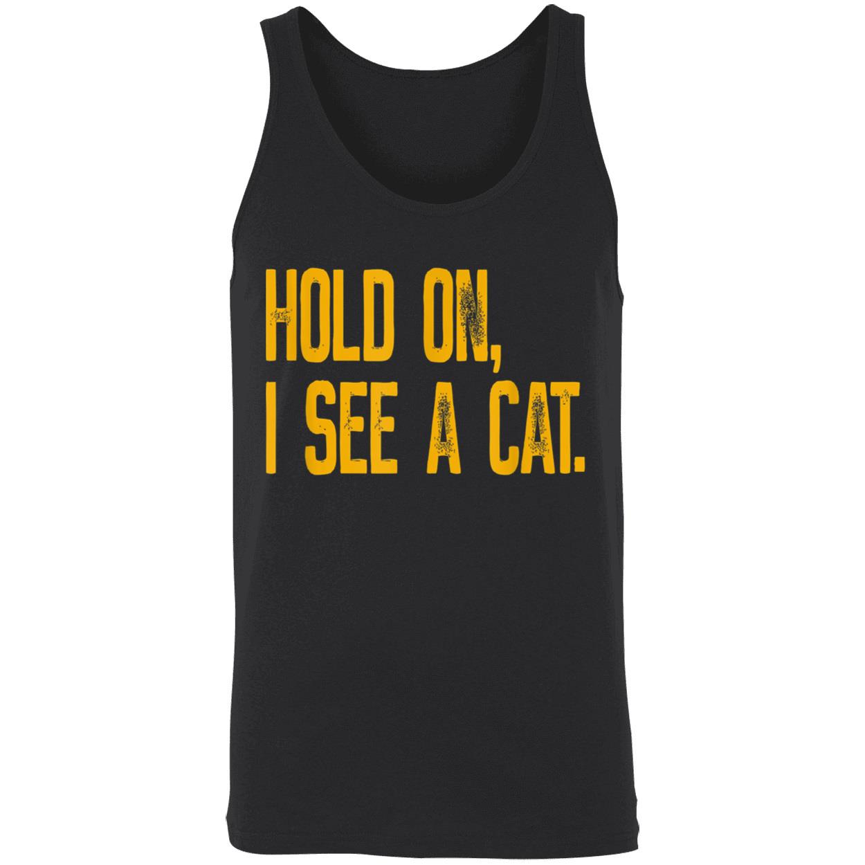 Hold On I See A Cat Shirt Hold On I See A Cat Shirt