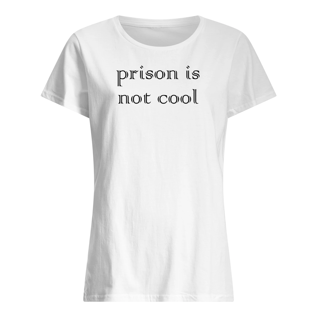 Prison Is Not Cool Shirt Prison Is Not Cool Shirt