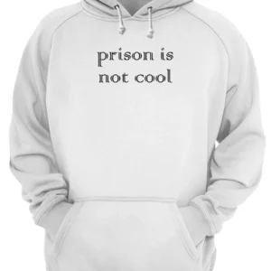 Prison Is Not Cool Shirt 1 vfumsbnk7tse6jnlgqei 4.webp