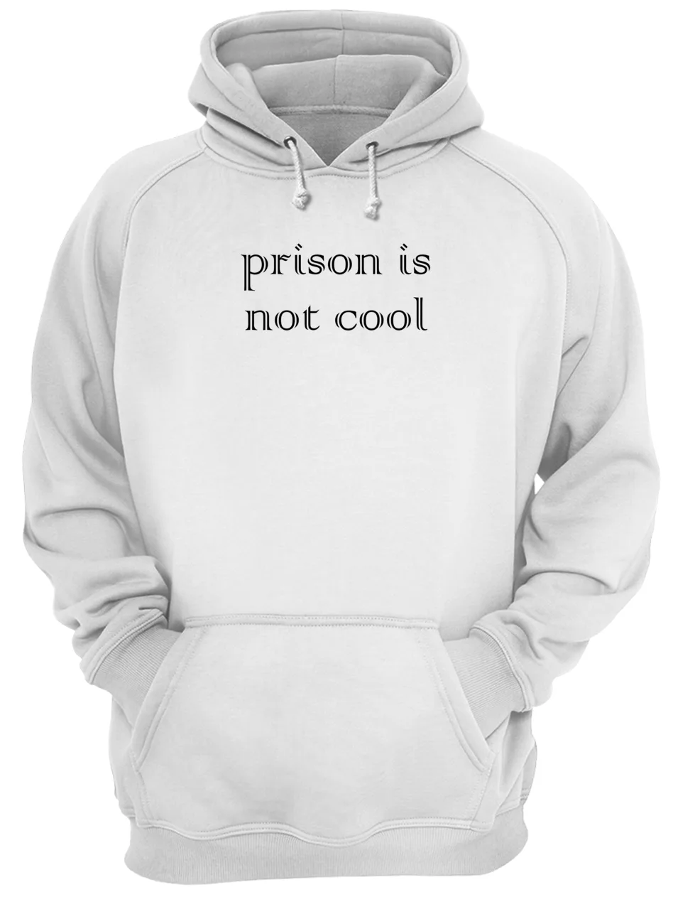 Prison Is Not Cool Shirt Prison Is Not Cool Shirt