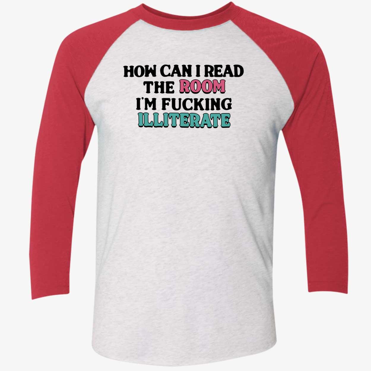 How Can I Read The Room I’M F*Cking Illiterate Shirt How Can I Read The Room I’M F*Cking Illiterate Shirt