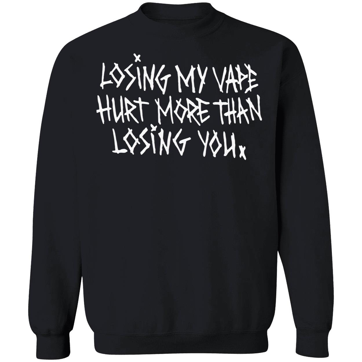 Losing My Vape Hurt More Than Losing You Shirt Losing My Vape Hurt More Than Losing You Shirt