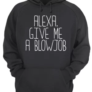 Alexa Give Me A Bl*Wjob Shirt 3 vlcqkymwkugmat1w8gjn 1.webp