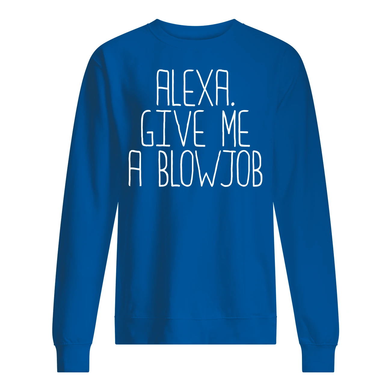 Alexa Give Me A Bl*Wjob Shirt Alexa Give Me A Bl*Wjob Shirt