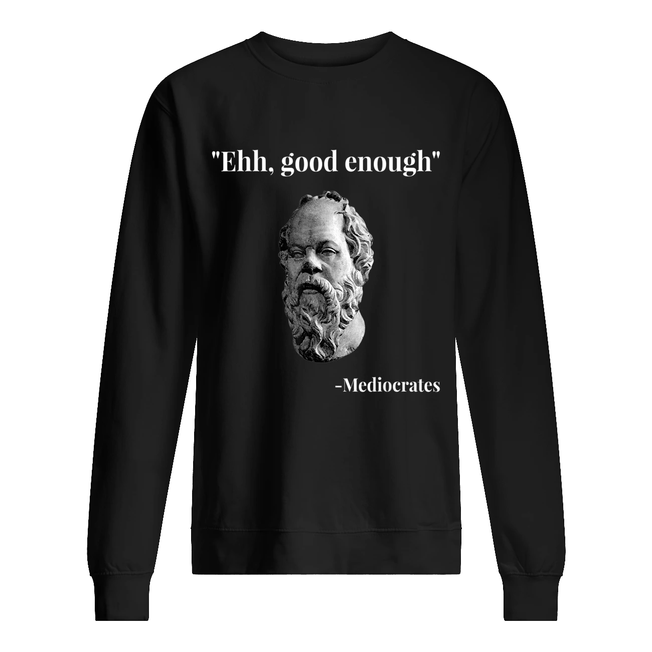 Ehh Good Enough Mediocrates Shirt Ehh Good Enough Mediocrates Shirt