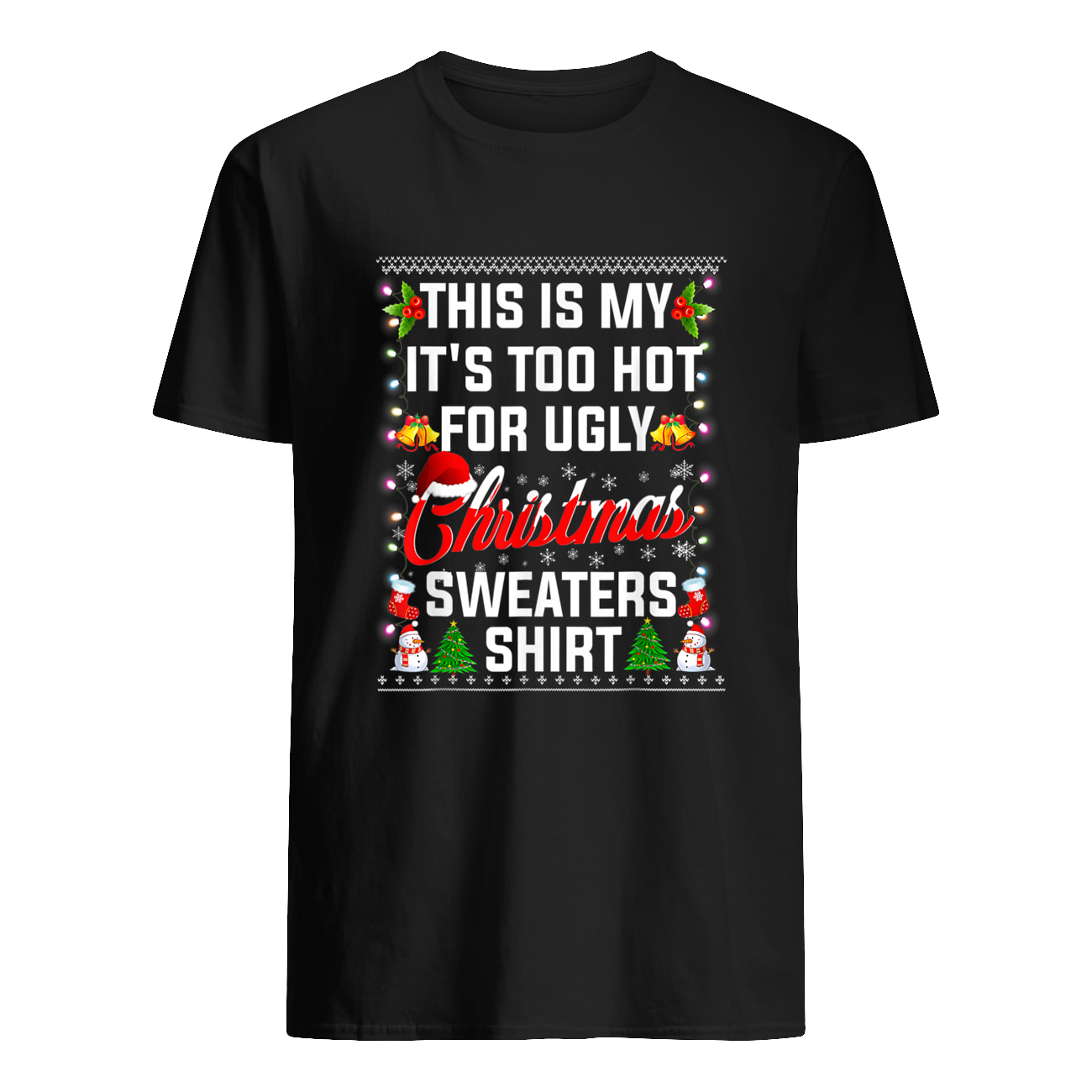 This Is My It’S Too Hot For Ugly Christmas Sweater This Is My It’S Too Hot For Ugly Christmas Sweater