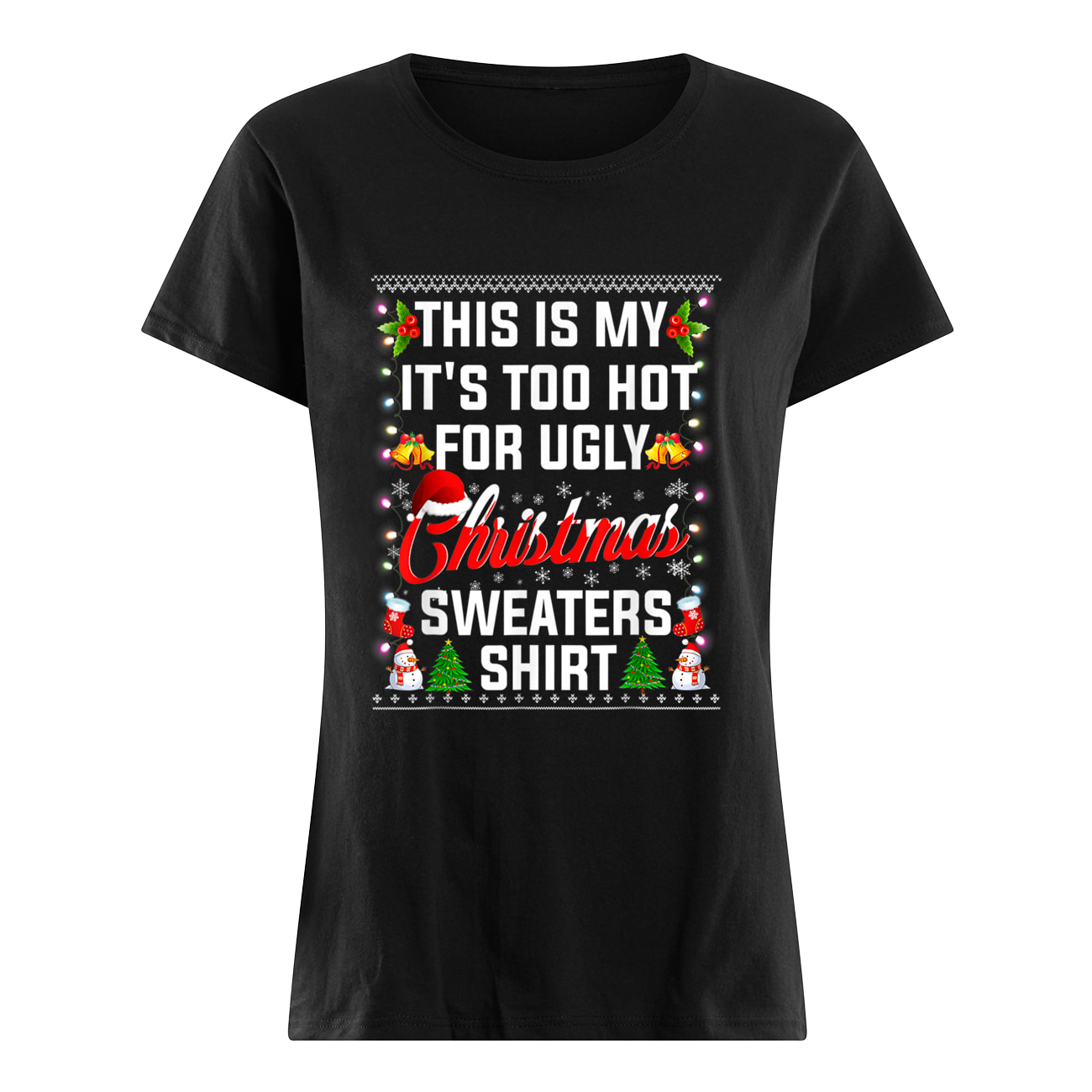 This Is My It’S Too Hot For Ugly Christmas Sweater This Is My It’S Too Hot For Ugly Christmas Sweater