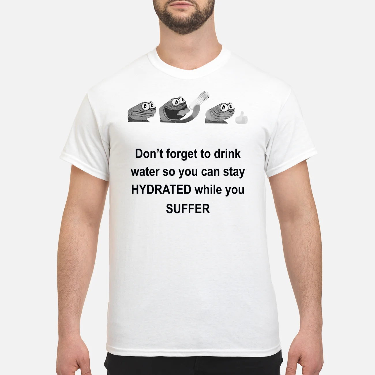 Don’T Forget To Drink Water So You Can Stay Hydrated While You Suffer Shirt