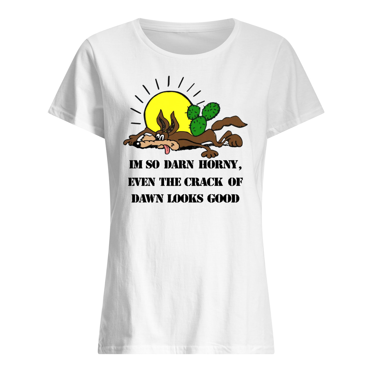 I’M So Darn Horny Even The Crack Of Dawn Looks Good Shirt I’M So Darn Horny Even The Crack Of Dawn Looks Good Shirt
