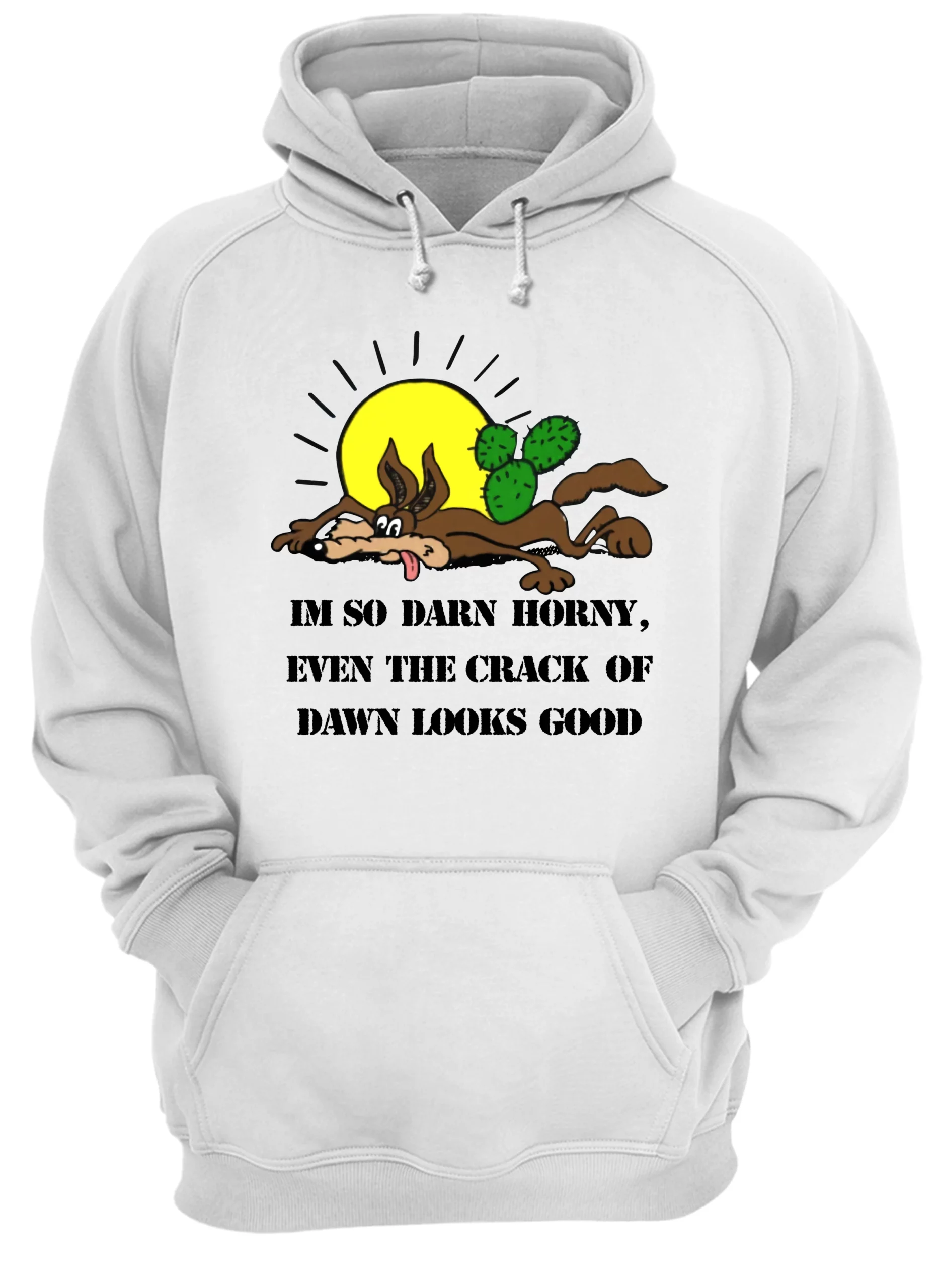 I’M So Darn Horny Even The Crack Of Dawn Looks Good Shirt I’M So Darn Horny Even The Crack Of Dawn Looks Good Shirt