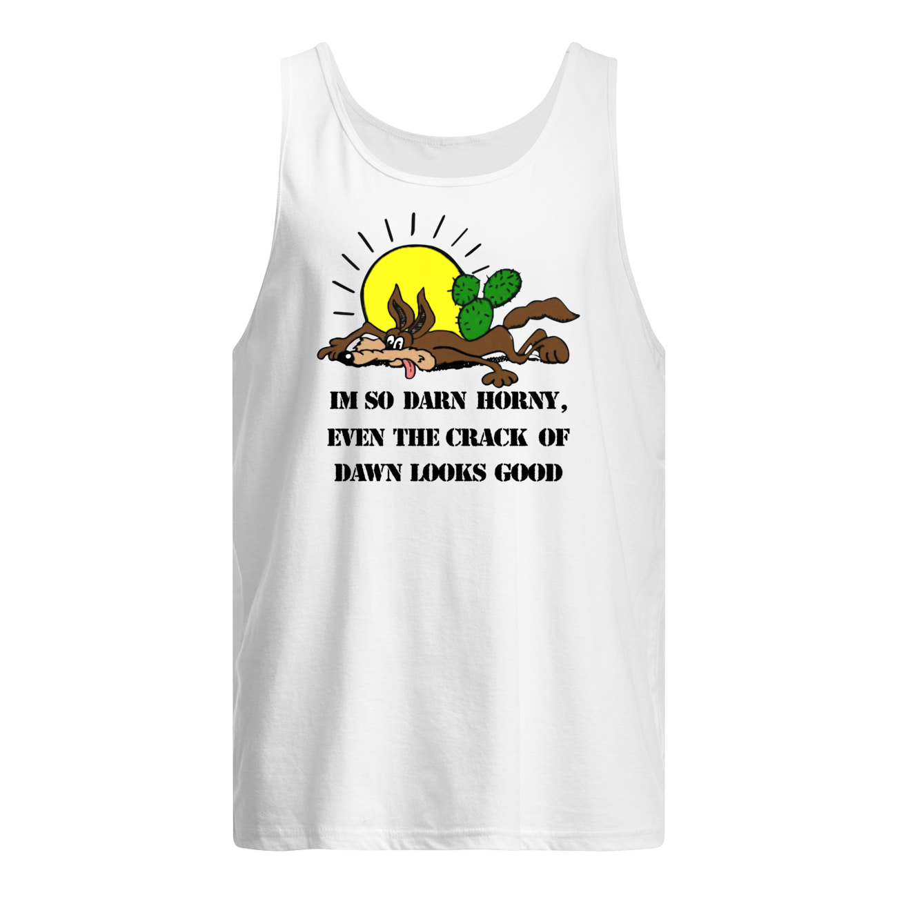 I’M So Darn Horny Even The Crack Of Dawn Looks Good Shirt I’M So Darn Horny Even The Crack Of Dawn Looks Good Shirt