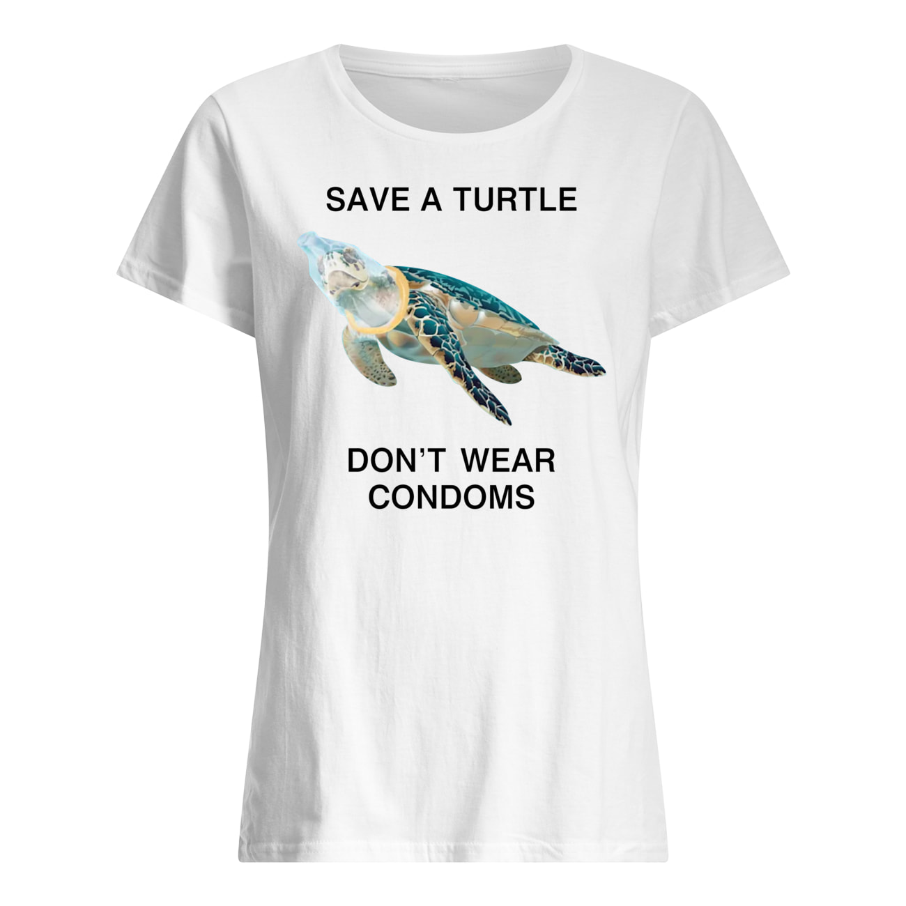 Save A Turtle Don’T Wear Condoms Shirt Save A Turtle Don’T Wear Condoms Shirt