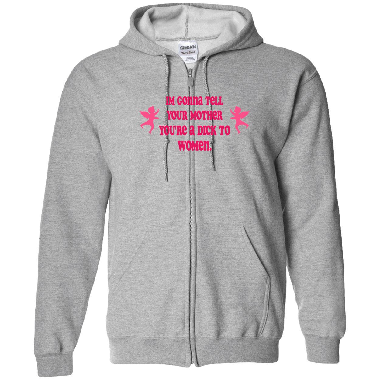 I’M Gonna Tell Your Mother You’Re A D*Ck To Women Shirt I’M Gonna Tell Your Mother You’Re A D*Ck To Women Shirt