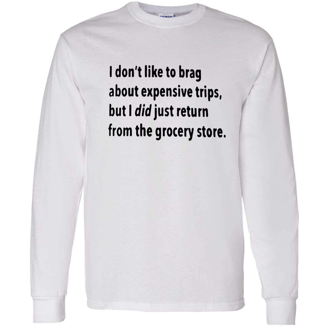 I Don’T Like To Brag About Expensive Trips Shirt I Don’T Like To Brag About Expensive Trips Shirt