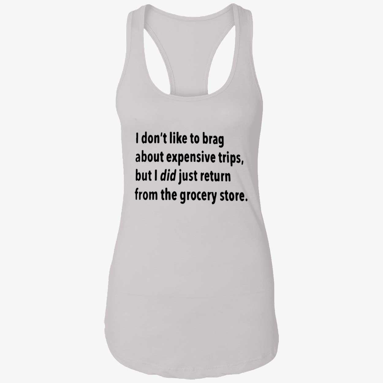 I Don’T Like To Brag About Expensive Trips Shirt I Don’T Like To Brag About Expensive Trips Shirt