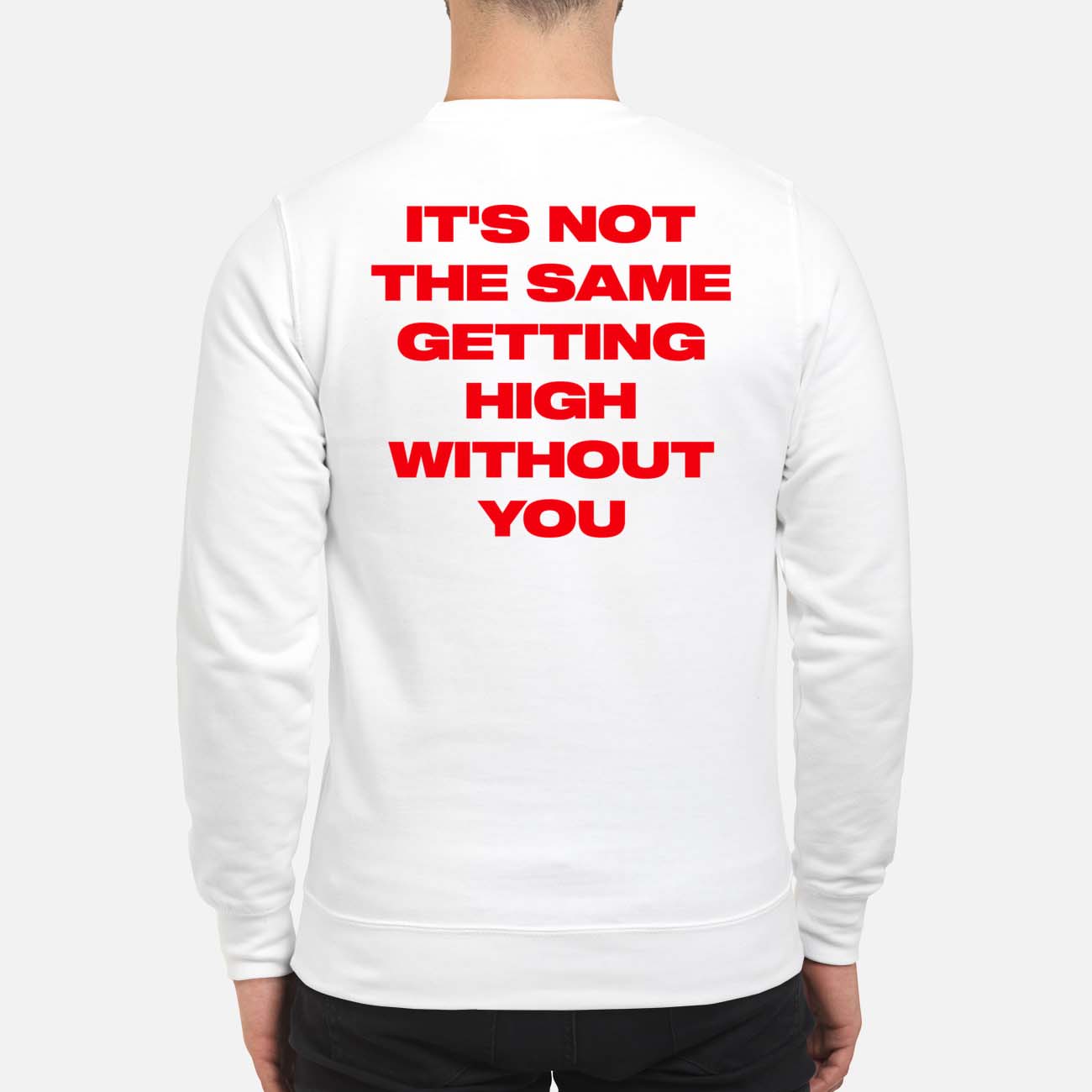 It’S Not The Same Getting High Without You Back Aop Shirt It’S Not The Same Getting High Without You Back Aop Shirt