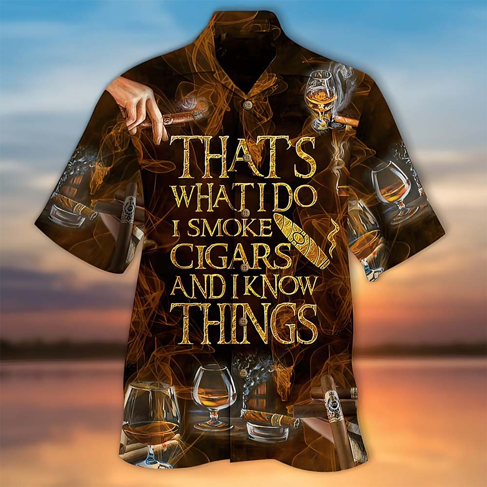 That’S What I Do I Smoke Cigars And I Know Things Hawaiian Shirt That’S What I Do I Smoke Cigars And I Know Things Hawaiian Shirt