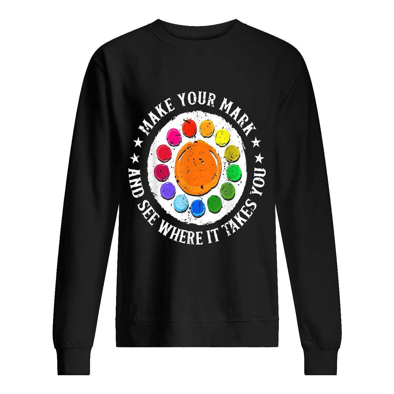 Make Your Mark And See Where It Takes You Shirt Make Your Mark And See Where It Takes You Shirt