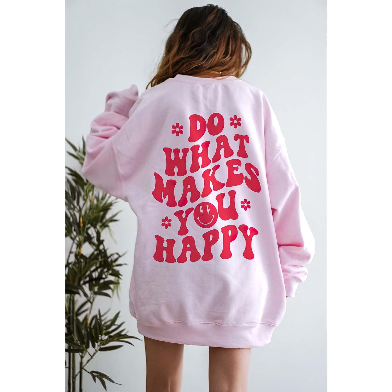 Do What Makes You Happy Sweatshirt Do What Makes You Happy Sweatshirt
