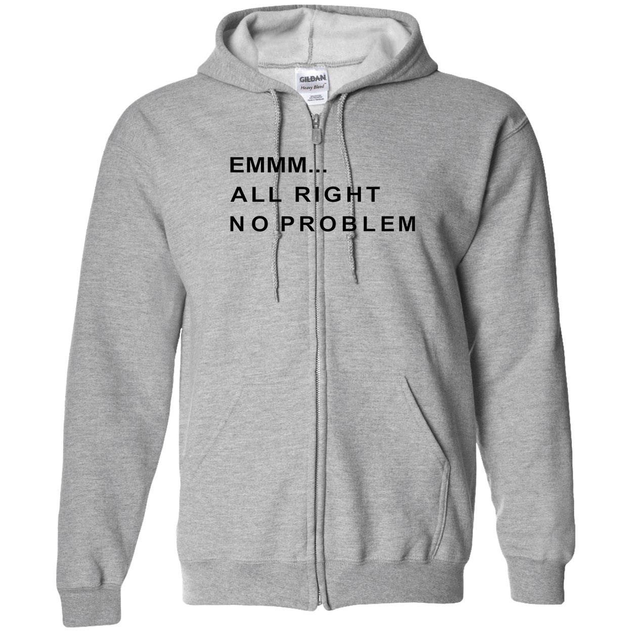 Emmm All Right No Problem Shirt Emmm All Right No Problem Shirt
