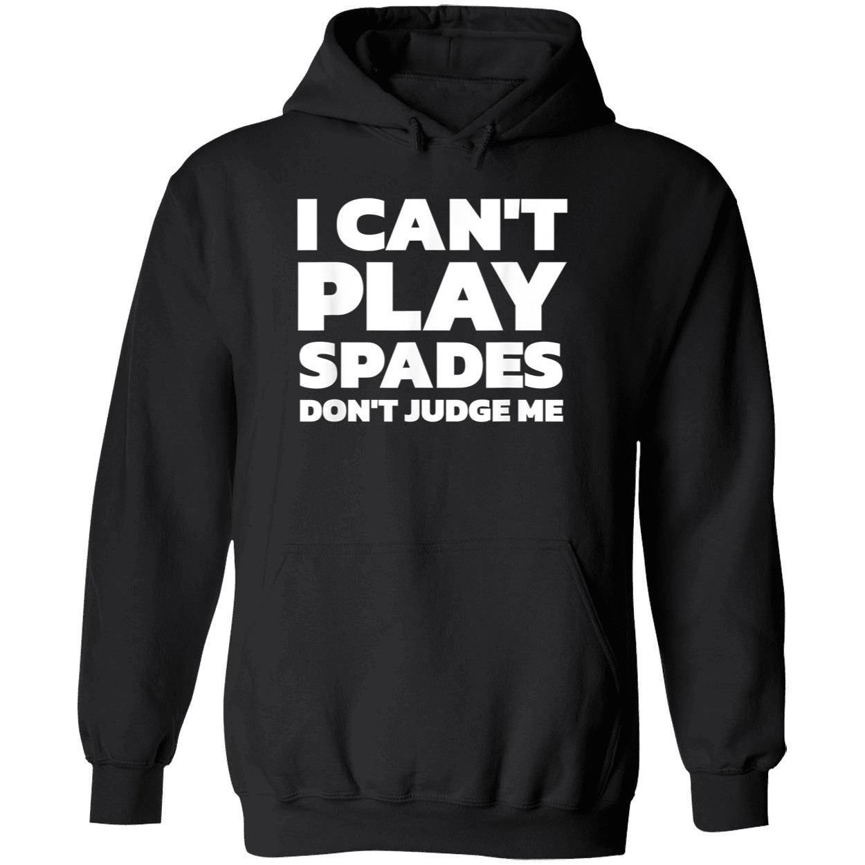 I Can’T Play Spades Don’T Judge Me Shirt I Can’T Play Spades Don’T Judge Me Shirt