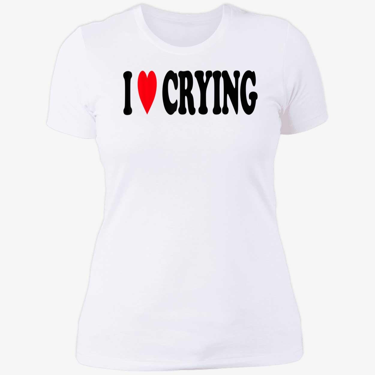 I Love Crying Shirt I Love Crying Shirt