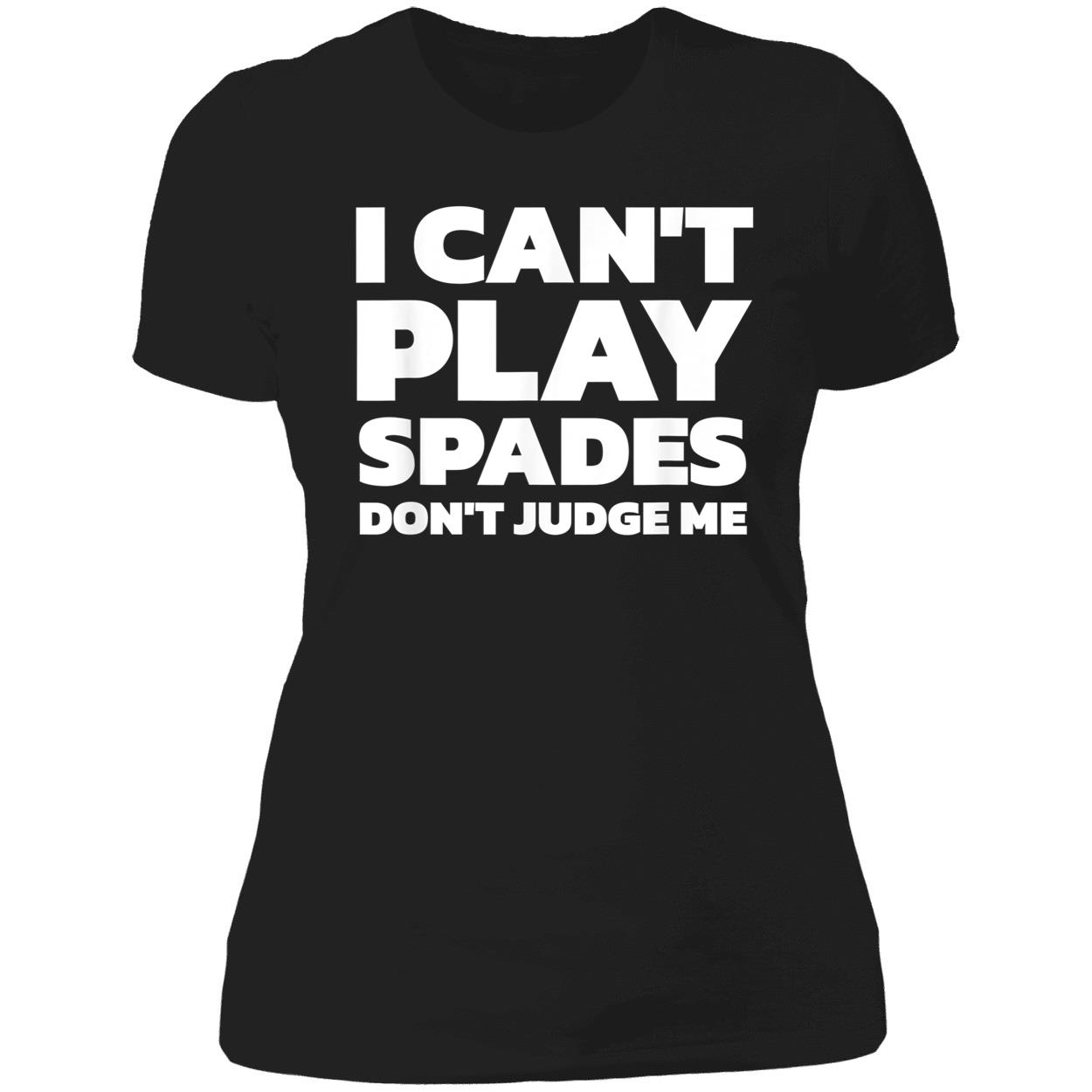 I Can’T Play Spades Don’T Judge Me Shirt I Can’T Play Spades Don’T Judge Me Shirt