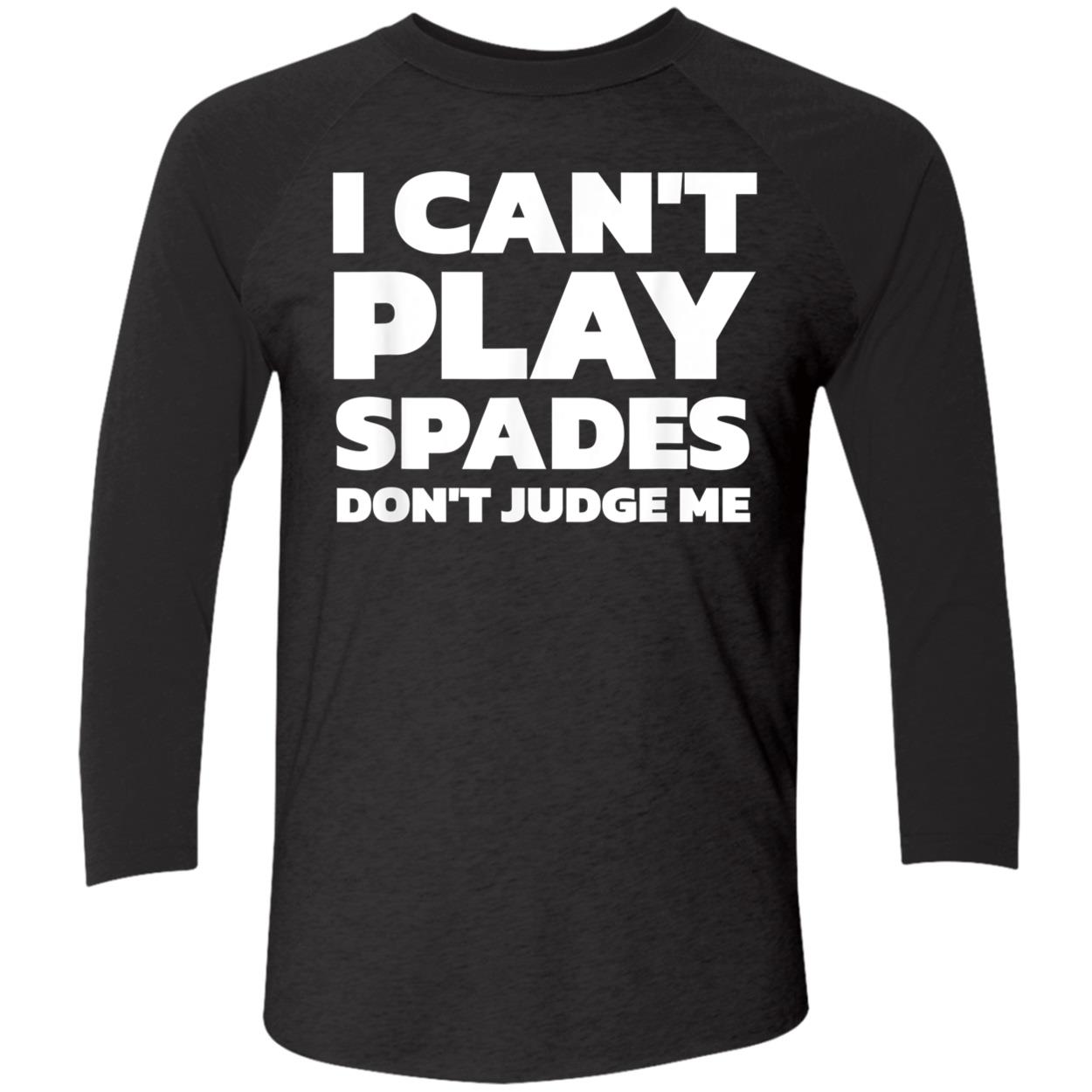 I Can’T Play Spades Don’T Judge Me Shirt I Can’T Play Spades Don’T Judge Me Shirt