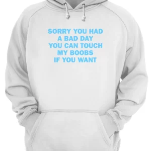Sorry You Had A Bad Day You Can Touch My B*Obs If You Want Shirt 4 w2e4ziph4y6wnm3c6ddu.webp