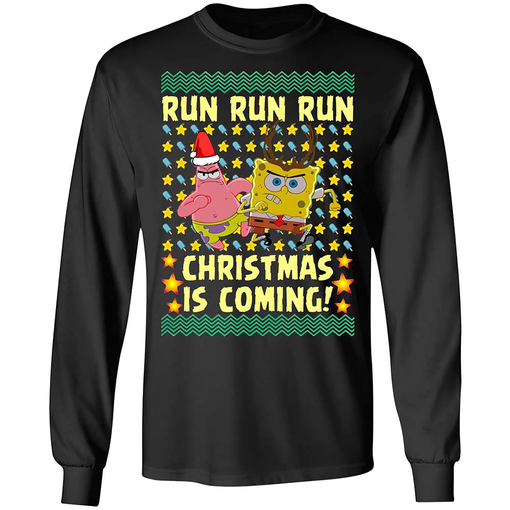 Spongebob And Patrick Star Run Run Run Christmas Is Coming Sweatshirt Spongebob And Patrick Star Run Run Run Christmas Is Coming Sweatshirt