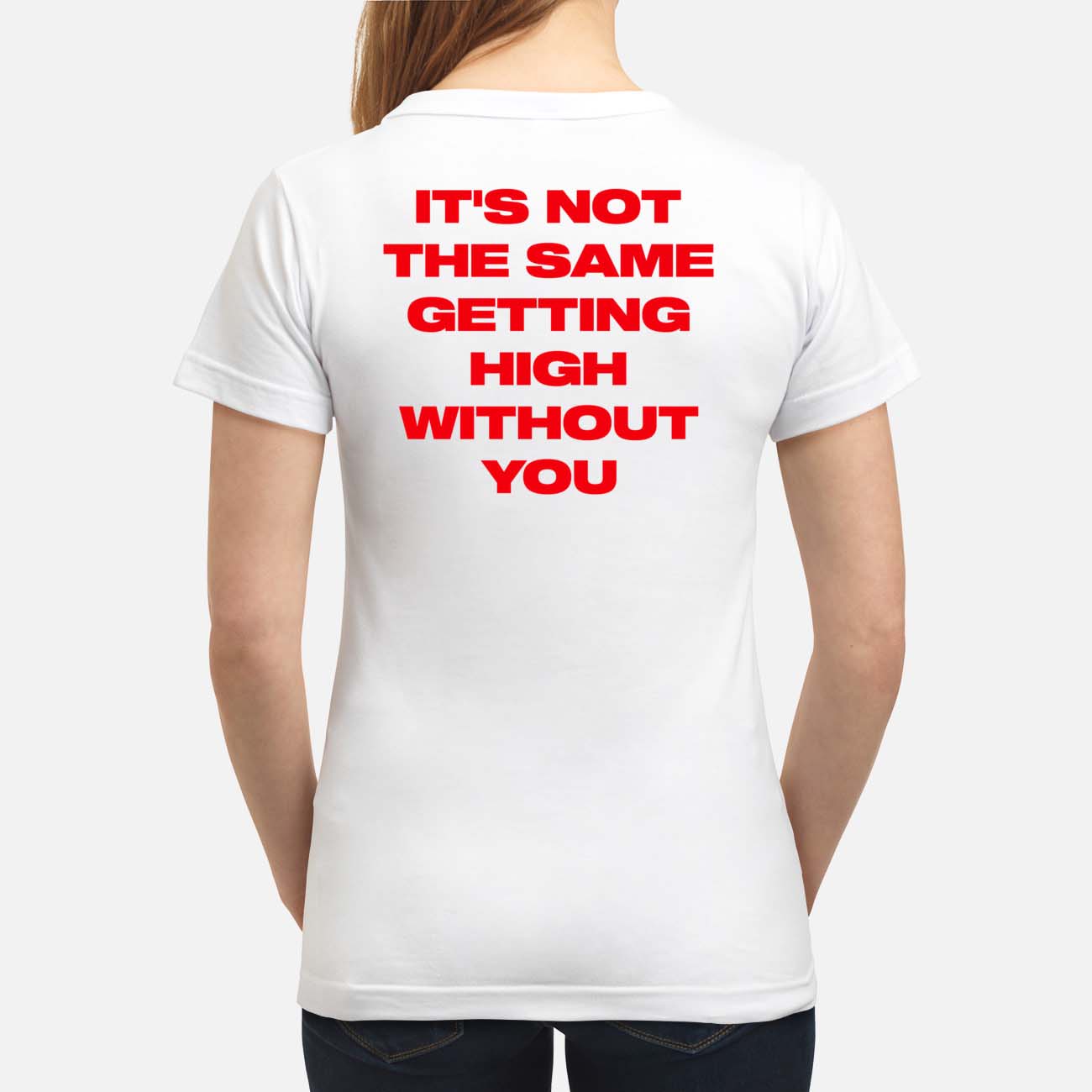 It’S Not The Same Getting High Without You Back Aop Shirt It’S Not The Same Getting High Without You Back Aop Shirt