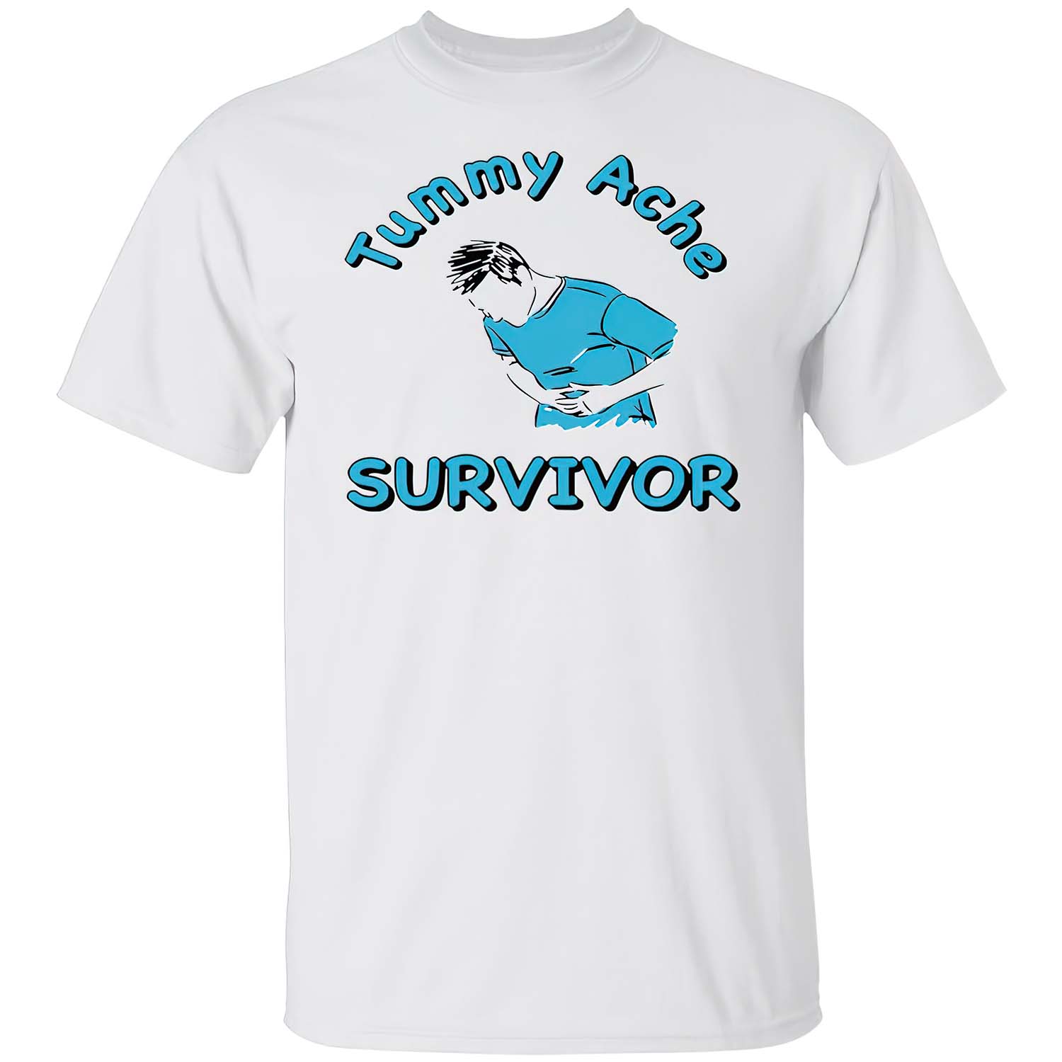 Tummy Ache Survivor T-Shirt Tummy Ache Survivor T-Shirt