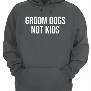 Groom Dogs Not Kids Shirt 3 w30kpbazviufe763evjb 2.webp