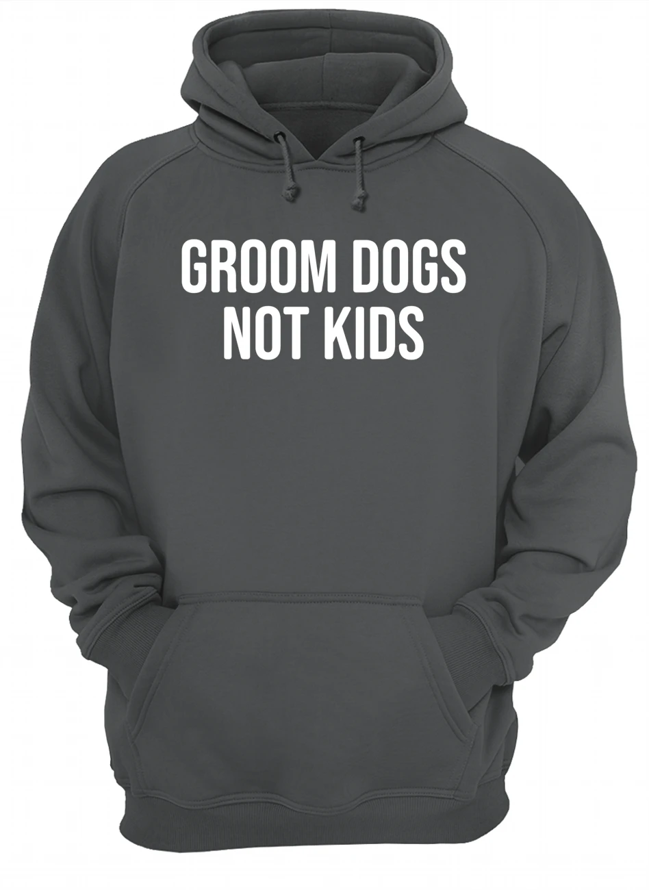 Groom Dogs Not Kids Shirt Groom Dogs Not Kids Shirt