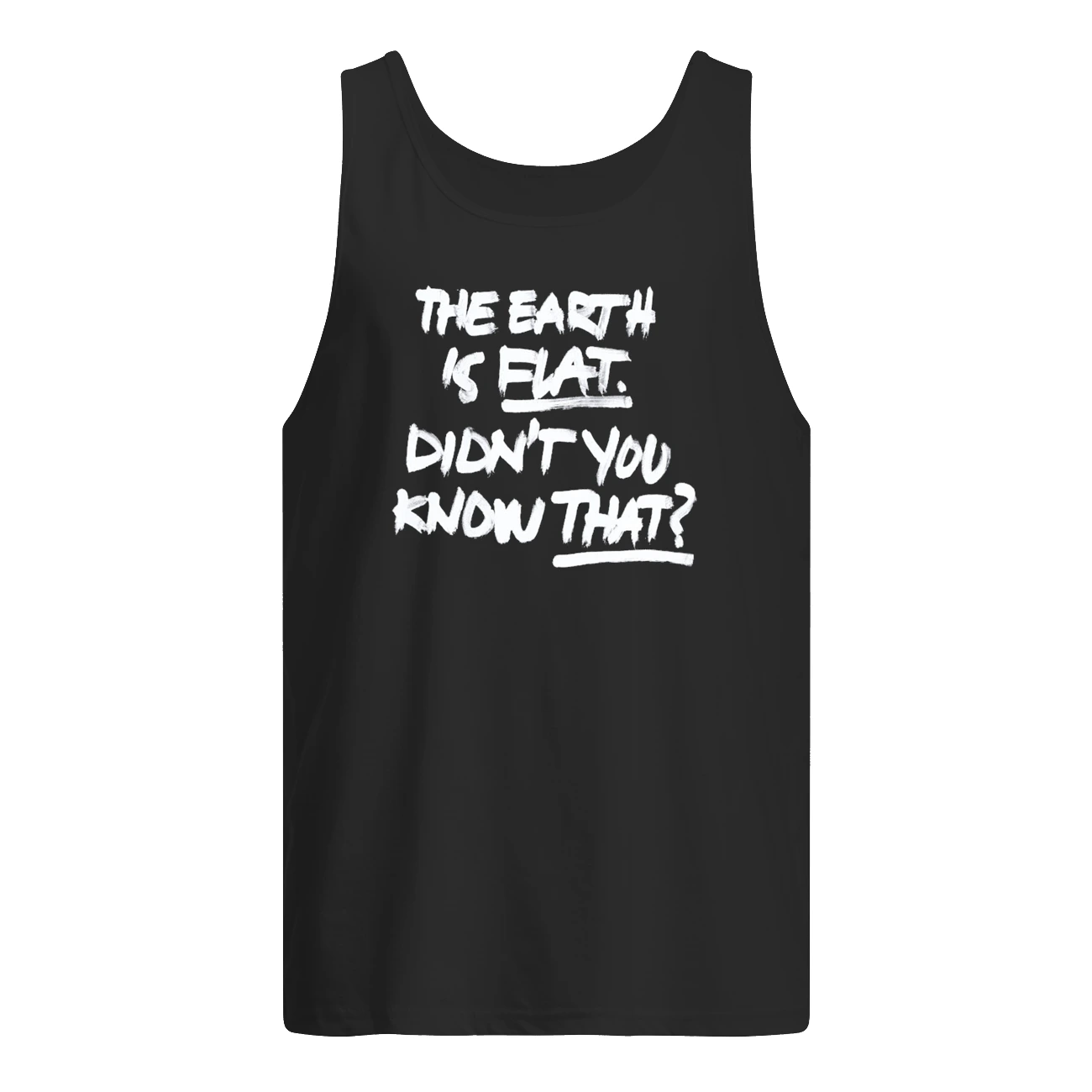 The Earth Is Flat Didn’T You Know That Shirt The Earth Is Flat Didn’T You Know That Shirt