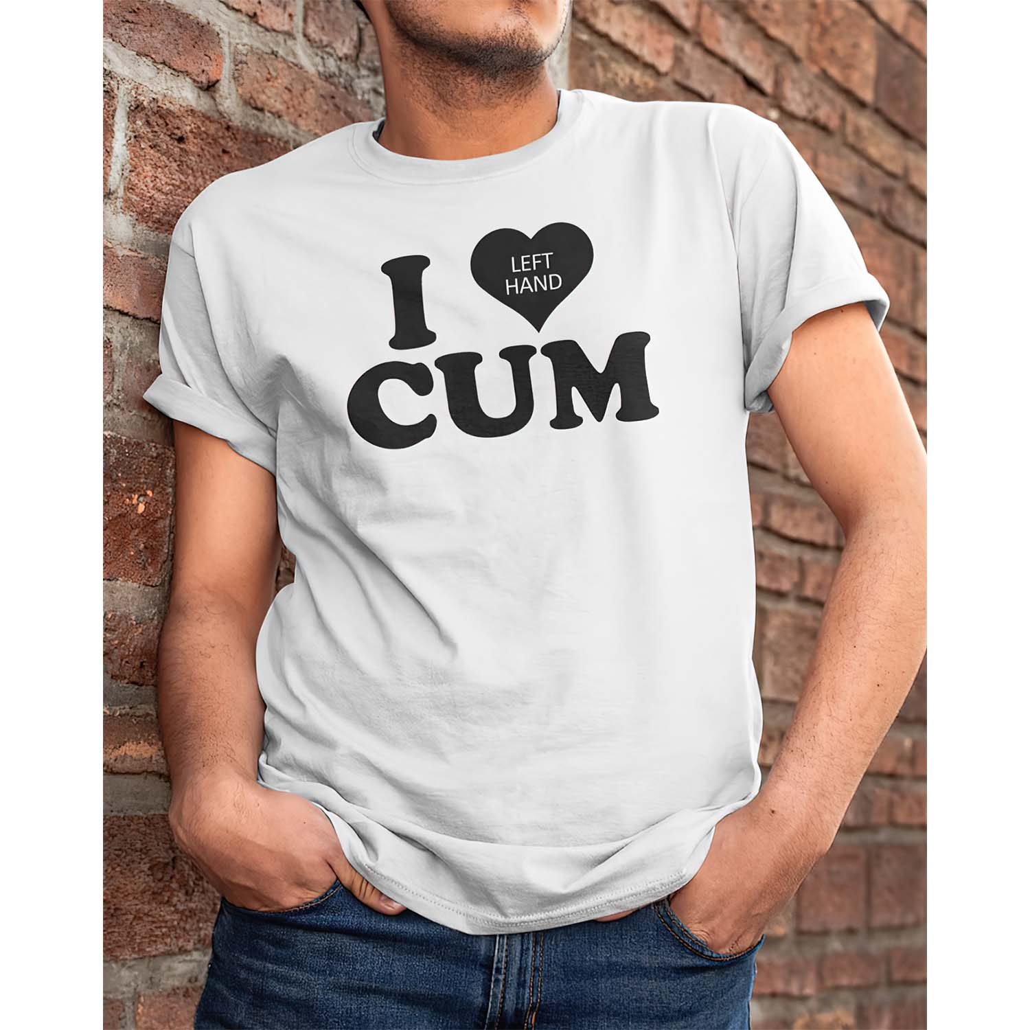 I Love Left Hand C*M Shirt I Love Left Hand C*M Shirt