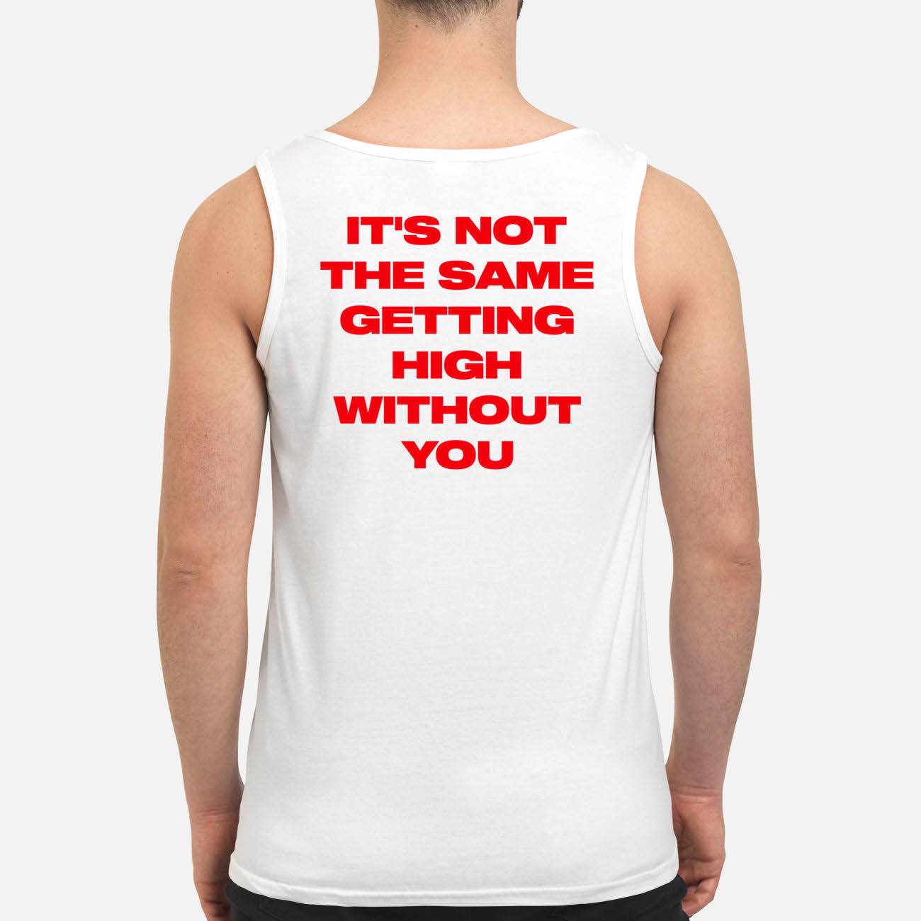 It’S Not The Same Getting High Without You Back Aop Shirt It’S Not The Same Getting High Without You Back Aop Shirt