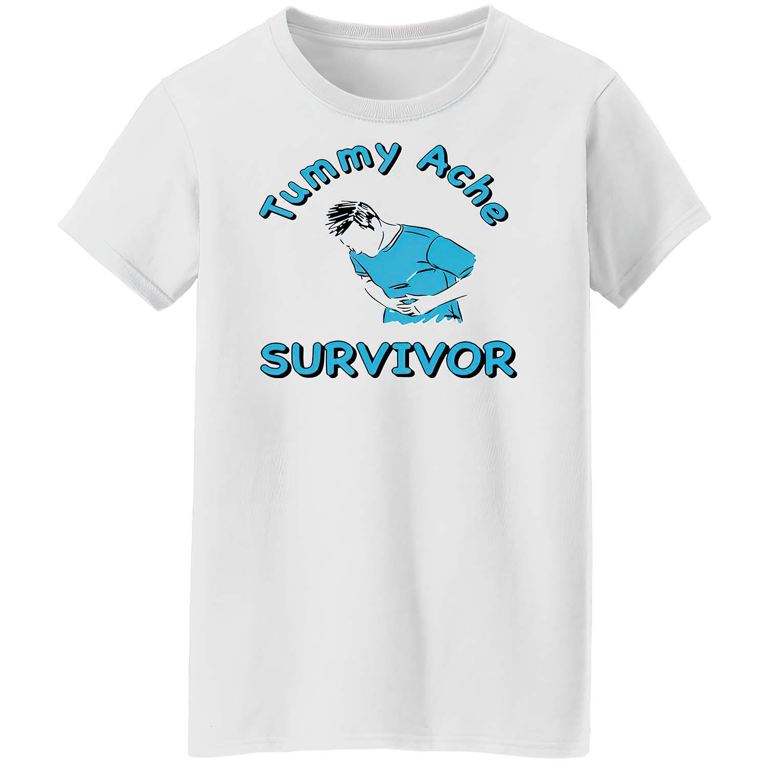 Tummy Ache Survivor T-Shirt Tummy Ache Survivor T-Shirt