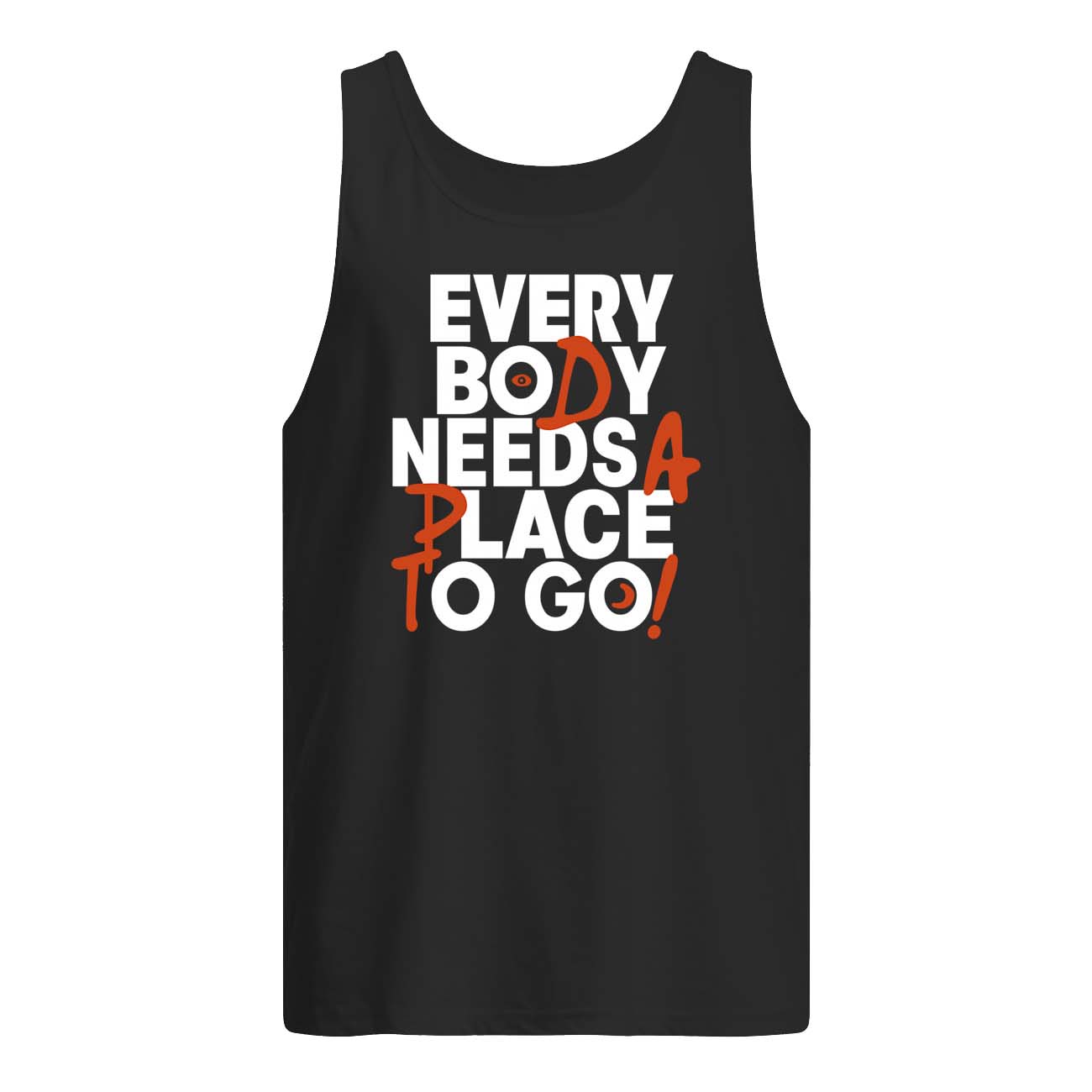 Every Body Needs A Place To Go Shirt Every Body Needs A Place To Go Shirt