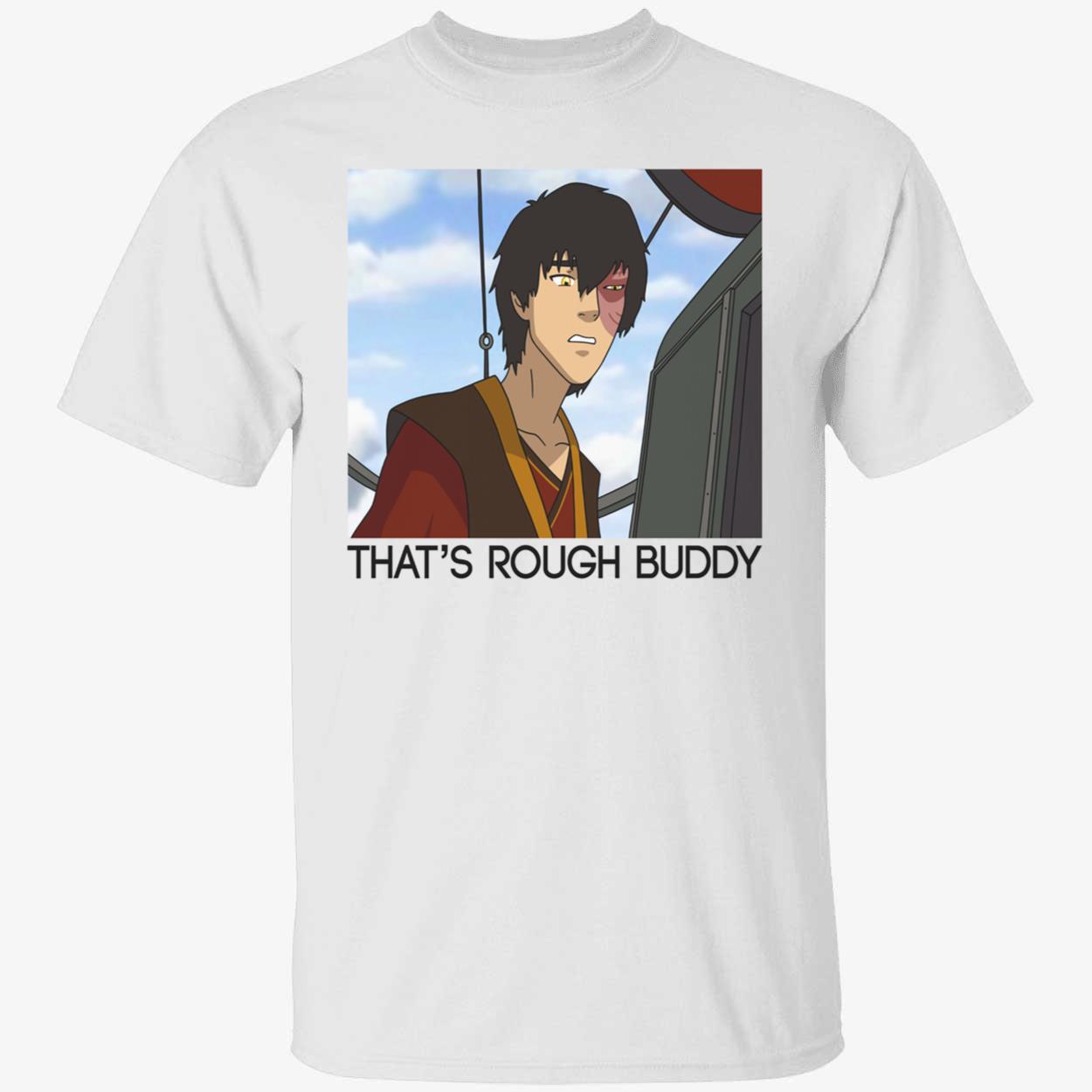 That’S Rough Buddy Shirt That’S Rough Buddy Shirt
