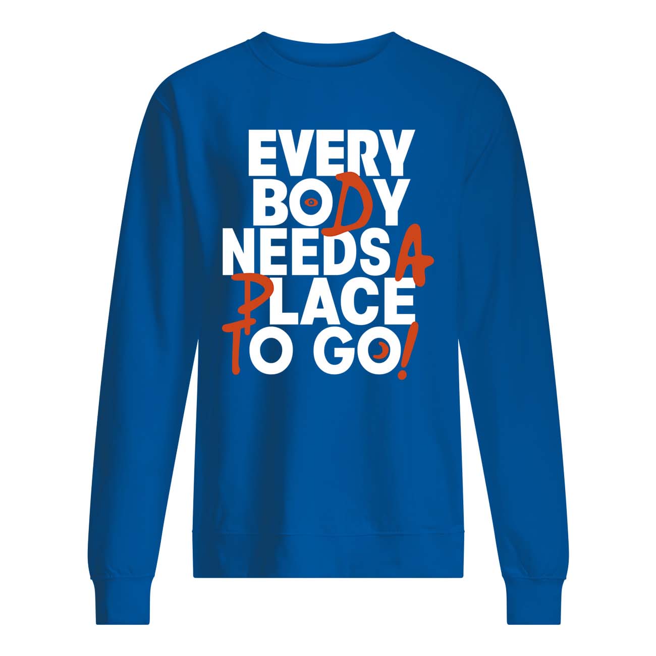 Every Body Needs A Place To Go Shirt Every Body Needs A Place To Go Shirt
