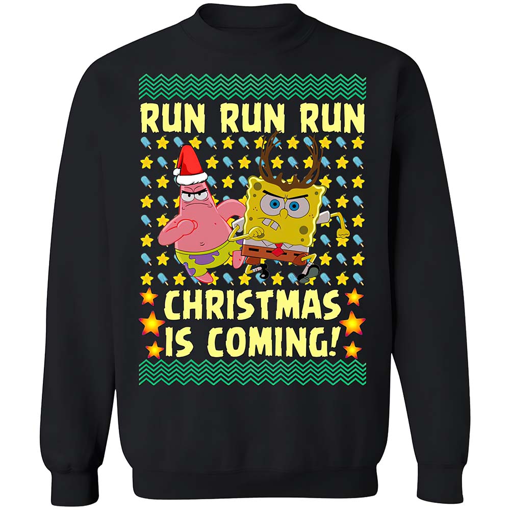 Spongebob And Patrick Star Run Run Run Christmas Is Coming Sweatshirt Spongebob And Patrick Star Run Run Run Christmas Is Coming Sweatshirt
