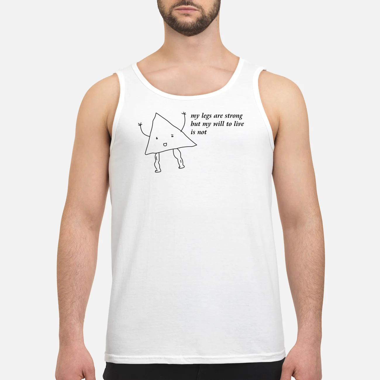 My Legs Are Strong But My Will To Live Is Not Shirt My Legs Are Strong But My Will To Live Is Not Shirt