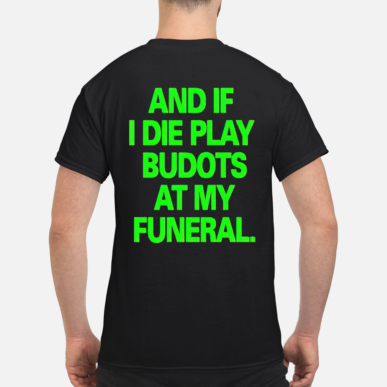 And If I Die Play Budots At My Funeral Shirt