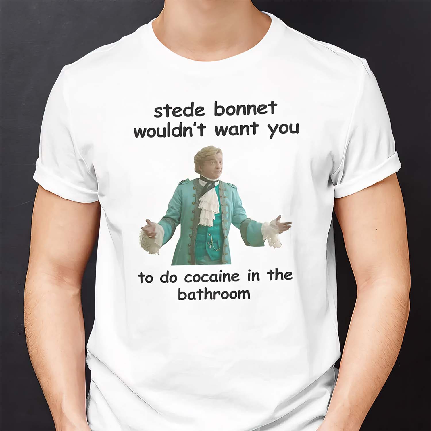 Stede Bonnet Wouldn’T Want You To Do Cocaine In The Bathroom Shirt Stede Bonnet Wouldn’T Want You To Do Cocaine In The Bathroom Shirt